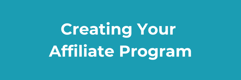 Creating Your Affiliate Program