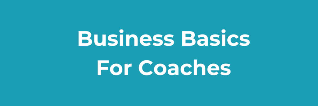 Business Basics for Coaches